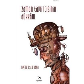 Zaman Tamircisinin Dükkanı - Berna Uslu Kaya