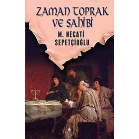 ZAMAN TOPRAK VE SAHIBI - MUSTAFA NECATI SEPETÇİOĞLU