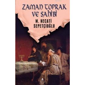 ZAMAN TOPRAK VE SAHIBI - MUSTAFA NECATI SEPETÇİOĞLU
