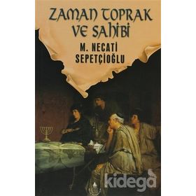 ZAMAN TOPRAK VE SAHIBI - MUSTAFA NECATI SEPETÇİOĞLU