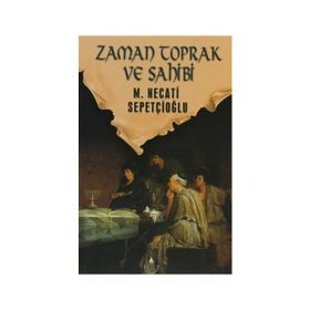 ZAMAN TOPRAK VE SAHIBI - MUSTAFA NECATI SEPETÇİOĞLU