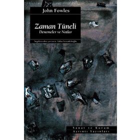 ZAMAN TÜNELİ DENEME VE NOTLAR - JOHN FOWLES