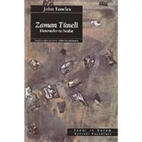 ZAMAN TÜNELİ DENEME VE NOTLAR - JOHN FOWLES