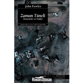 ZAMAN TÜNELİ DENEME VE NOTLAR - JOHN FOWLES