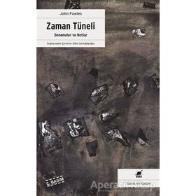 ZAMAN TÜNELİ DENEME VE NOTLAR - JOHN FOWLES