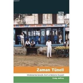 ZAMAN TÜNELİ HINDISTAN'DA GENÇLİK, SINIF VE BEKLEME SIYASETI - CRAIG JEFFREY