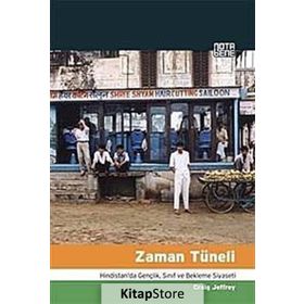 ZAMAN TÜNELİ HINDISTAN'DA GENÇLİK, SINIF VE BEKLEME SIYASETI - CRAIG JEFFREY