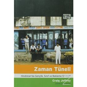 ZAMAN TÜNELİ HINDISTAN'DA GENÇLİK, SINIF VE BEKLEME SIYASETI - CRAIG JEFFREY