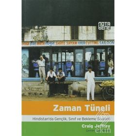 ZAMAN TÜNELİ HINDISTAN'DA GENÇLİK, SINIF VE BEKLEME SIYASETI - CRAIG JEFFREY
