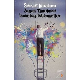 ZAMAN TÜNELINDE İSABETSIZ İSTIKAMETLER - SERVET KARAKAYA