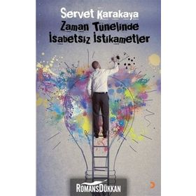 ZAMAN TÜNELINDE İSABETSIZ İSTIKAMETLER - SERVET KARAKAYA