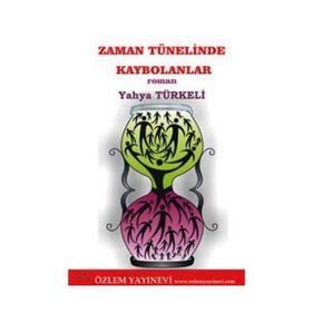 Zaman Tünelinde Kaybolanlar - Yahya Türkeli