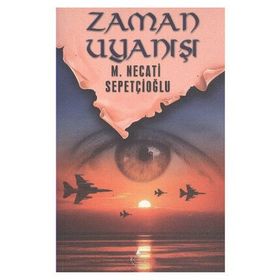 ZAMAN UYANIŞI - MUSTAFA NECATI SEPETÇİOĞLU