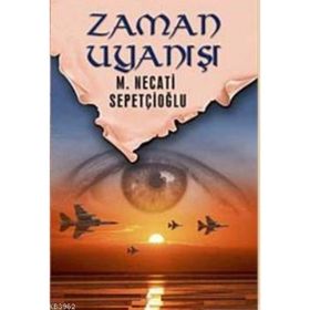 ZAMAN UYANIŞI - MUSTAFA NECATI SEPETÇİOĞLU