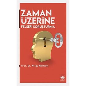 Zaman Üzerine Felsefi Soruşturma - Milay Köktürk