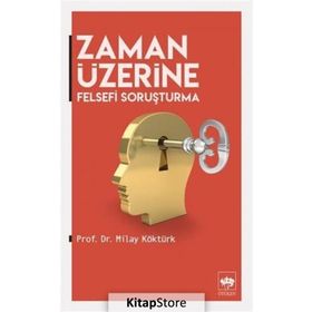 Zaman Üzerine Felsefi Soruşturma - Milay Köktürk