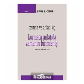 ZAMAN VE ANLATI 3. KURMACA ANLATIDA ZAMANIN BİÇİMLENİŞİ - PAUL RICUR