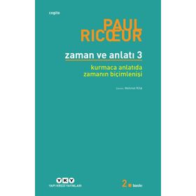 ZAMAN VE ANLATI 3. KURMACA ANLATIDA ZAMANIN BİÇİMLENİŞİ - PAUL RICUR
