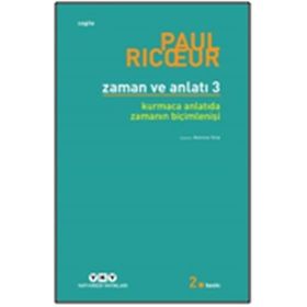 Zaman ve Anlatı - Üç Kurmaca Anlatıda Zamanın Biçimlenişi - Paul Ricoeu