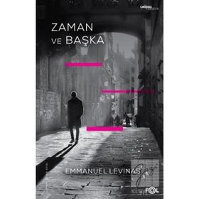ZAMAN VE BAŞKA - EMMANUEL LEVINAS