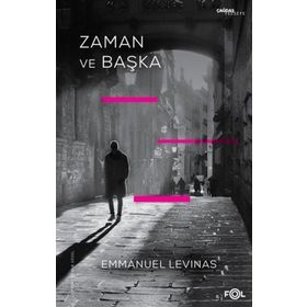 ZAMAN VE BAŞKA - EMMANUEL LEVINAS
