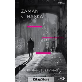 ZAMAN VE BAŞKA - EMMANUEL LEVINAS
