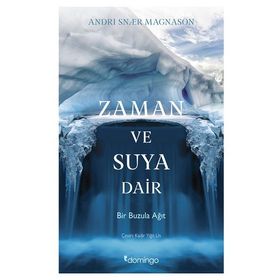 Zaman ve Suya Dair Bir Buzula Ağıt - Domingo Yayınevi