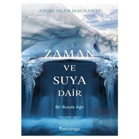 Zaman ve Suya Dair Bir Buzula Ağıt - Domingo Yayınevi