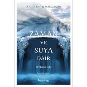 Zaman ve Suya Dair Bir Buzula Ağıt - Domingo Yayınevi