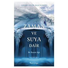 Zaman ve Suya Dair Bir Buzula Ağıt - Domingo Yayınevi