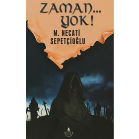ZAMAN... YOK! - MUSTAFA NECATI SEPETÇİOĞLU