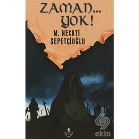 ZAMAN... YOK! - MUSTAFA NECATI SEPETÇİOĞLU