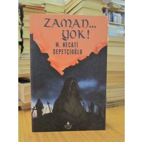 ZAMAN... YOK! - MUSTAFA NECATI SEPETÇİOĞLU