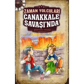 Zaman Yolcuları Çanakkale Savaşı’nda - Mustafa Orakçı