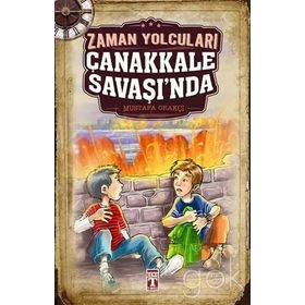 Zaman Yolcuları Çanakkale Savaşı’nda - Mustafa Orakçı