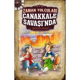 Zaman Yolcuları Çanakkale Savaşı’nda - Mustafa Orakçı