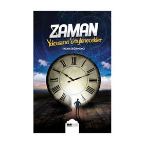 Zaman Yolcusuna Söylenecekler - Yaşar Değirmenci