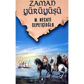 ZAMAN YÜRÜYÜŞÜ - MUSTAFA NECATI SEPETÇİOĞLU