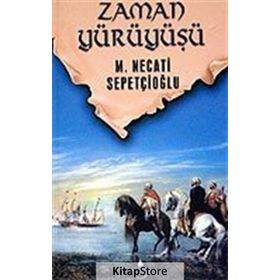 ZAMAN YÜRÜYÜŞÜ - MUSTAFA NECATI SEPETÇİOĞLU