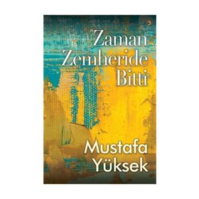 Zaman Zemheride Bitti - Mustafa Yüksek