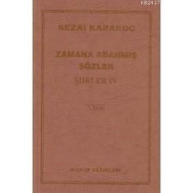 ZAMANA ADANMIŞ SÖZLER ŞİİRLER 4 - SEZAI KARAKOÇ