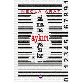 Zamana Aykırı Yazılar - Necla Arat