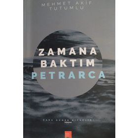 Zamana Baktım Petrarca - Mehmet Akif Tutumlu
