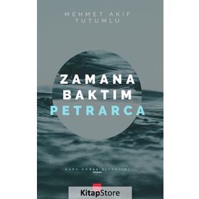 Zamana Baktım Petrarca - Mehmet Akif Tutumlu