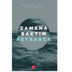 Zamana Baktım Petrarca - Mehmet Akif Tutumlu