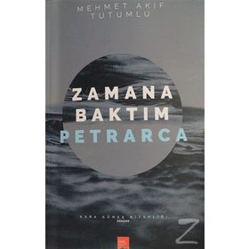 Zamana Baktım Petrarca - Mehmet Akif Tutumlu