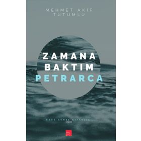 Zamana Baktım Petrarca - Mehmet Akif Tutumlu