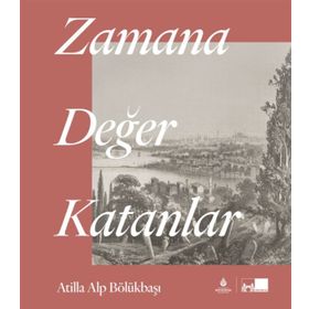 Zamana Değer Katanlar - Atilla Alp Bölükbaşı