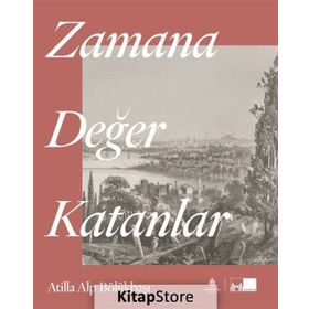 Zamana Değer Katanlar - Atilla Alp Bölükbaşı