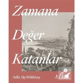Zamana Değer Katanlar - Atilla Alp Bölükbaşı